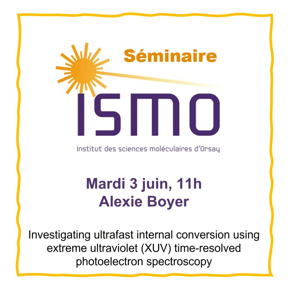 Investigating ultrafast internal conversion using extreme ultraviolet (XUV) time-resolved photoelectron spectroscopy

Alexie Boyer
IPCMS, Strasbourg