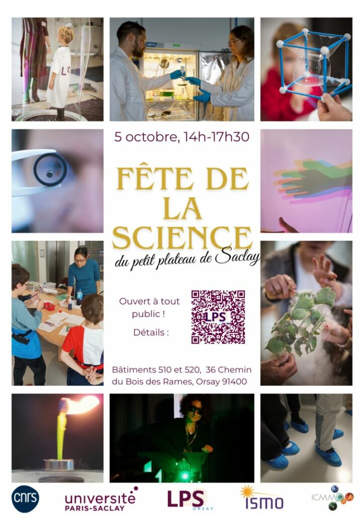 Dimanche 5 octobre de 14h à 17h30
Aux bâtiments 520 et 510
ISMO, LPS & ICMMO
Visites des expériences de recherche et ateliers pour tout.es de chimie et d'optique