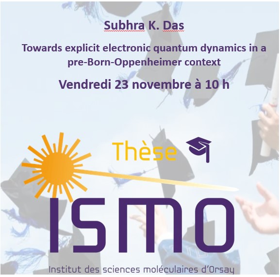 Towards explicit electronic quantum dynamics in a pre-Born-Oppenheimer context
Vendredi 23 octobre à 10h
Amphithéâtre de l'ISMO